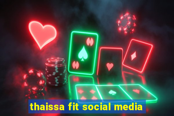 thaissa fit social media